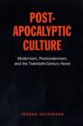 Image for Post-apocalyptic Culture : Modernism, Postmodernism, and the Twentieth-century Novel