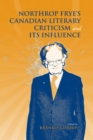 Image for Northrop Frye&#39;s Canadian Literary Criticism and Its Influence