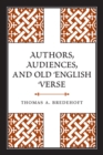 Image for Authors, Audiences, and Old English Verse