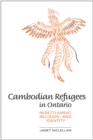 Image for Cambodian Refugees in Ontario : Resettlement, Religion, and Identity