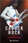 Image for Canuck Rock : A History of Canadian Popular Music