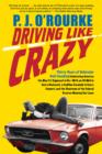 Image for Driving Like Crazy : Thirty Years of Vehicular Hellbending, Celebrating America the Way It&#39;s Supposed to Be--With an Oil Well in Every Backyard, a Cadillac Escalade in Every Carport, and the Chairman 