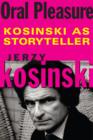 Image for Oral Pleasure : Kosinski as Storyteller
