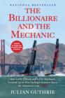 Image for The Billionaire and the Mechanic : How Larry Ellison and a Car Mechanic Teamed Up to Win Sailing&#39;s Greatest Race, the America&#39;s Cup, Twice