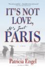 Image for It&#39;s Not Love, It&#39;s Just Paris