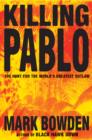 Image for Killing Pablo : The Hunt for the World&#39;s Greatest Outlaw