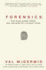 Image for Forensics : What Bugs, Burns, Prints, DNA and More Tell Us about Crime