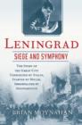 Image for Leningrad: Siege and Symphony : The Story of the Great City Terrorized by Stalin, Starved by Hitler, Immortalized by Shostakovich