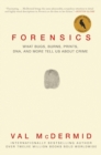 Image for Forensics : What Bugs, Burns, Prints, Dna, and More Tell Us about Crime