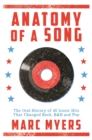 Image for Anatomy of a Song : The Oral History of 45 Iconic Hits That Changed Rock, R&amp;B and Pop