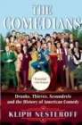 Image for The Comedians : Drunks, Thieves, Scoundrels and the History of American Comedy