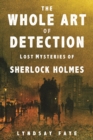 Image for The Whole Art of Detection : Lost Mysteries of Sherlock Holmes