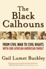 Image for The Black Calhouns : From Civil War to Civil Rights with One African American Family