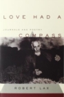 Image for Love had a compass  : journals and poetry