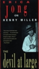 Image for The Devil at Large : Erica Jong on Henry Miller