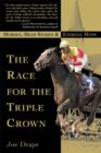 Image for The Race for the Triple Crown : Horses, High Stakes and Eternal Hope
