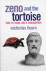Image for Zeno and the Tortoise : How to Think Like a Philosopher