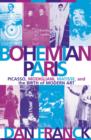 Image for Bohemian Paris : Picasso, Modigliani, Matisse, and the Birth of Modern Art