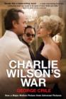 Image for Charlie Wilson&#39;s War : The Extraordinary Story of How the Wildest Man in Congress and a Rogue CIA Agent Changed the History
