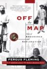 Image for Off the Map : Tales of Endurance and Exploration