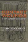 Image for Contact Wounds : A War Surgeon&#39;s Education