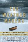 Image for The Weather Makers : How Man Is Changing the Climate and What It Means for Life on Earth