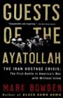 Image for Guests of the Ayatollah : The Iran Hostage Crisis: The First Battle in America&#39;s War with Militant Islam