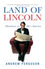 Image for Land of Lincoln : Adventures in Abe&#39;s America
