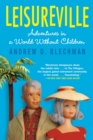 Image for Leisureville : Adventures in a World Without Children