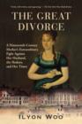 Image for The Great Divorce : A Nineteenth-Century Mother&#39;s Extraordinary Fight Against Her Husband, the Shakers, and Her Times