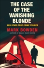 Image for The Case of the Vanishing Blonde: And Other True Crime Stories
