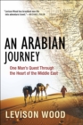 Image for An Arabian journey: one man&#39;s quest through the heart of the Middle East