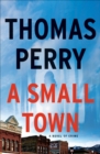 Image for A Small Town: A Novel of Crime
