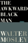 Image for The Awkward Black Man: Stories