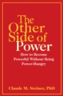 Image for The Other Side of Power : How to Become Powerful without Being Power-Hungry