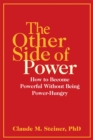 Image for The Other Side of Power: How to Become Powerful Without Being Power-Hungry