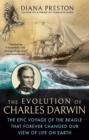 Image for The evolution of Charles Darwin  : the epic voyage of the Beagle that forever changed our view of life on Earth