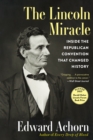 Image for The Lincoln Miracle : Inside the Republican Convention That Changed History