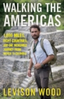 Image for Walking the Americas: 1,800 Miles, Eight Countries, and One Incredible Journey from Mexico to Colombia