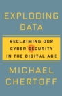 Image for Exploding Data: Reclaiming Our Cyber Security in the Digital Age