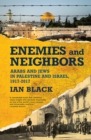 Image for Enemies and neighbors: Arabs and Jews in Palestine and Israel, 1917-2017