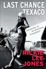 Image for Last chance Texaco: chronicles of an American troubadour
