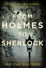 Image for From Holmes to Sherlock: the story of the men and women who created an icon