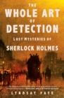 Image for The whole art of detection: lost mysteries of Sherlock Holmes