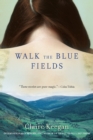 Image for Walk the Blue Fields: Stories