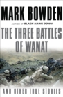 Image for The Three Battles of Wanat: And Other True Stories