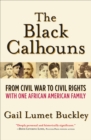 Image for The Black Calhouns: From Civil War to Civil Rights with One African American Family