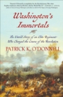 Image for Washington&#39;s Immortals: The Untold Story of an Elite Regiment Who Changed the Course of the Revolution