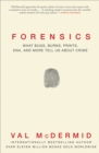 Image for Forensics: What Bugs, Burns, Prints, DNA, and More Tell Us About Crime
