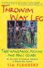 Image for Throwim Way Leg: Tree-Kangaroos, Possums, and Penis Gourds: On the Track of Unknown Mammals in Wildest New Guinea